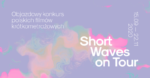 Wydarzenie: Shorts Waves on Tour | DKF Trans